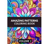 Amazing Patterns Coloring Book for Adults - Volume 1: Fun and Relaxing Designs for Stress Relief, Mindfulness, and Easy Creative Expression, 60 Pages, Single-Sided