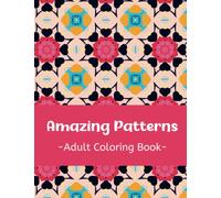 Amazing Patterns: Pattern Coloring Book for Adults, Adult Coloring Book with Relaxing Coloring Pages