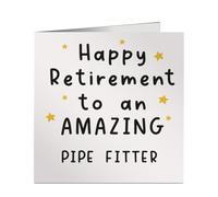 Amazing Pipe Fitter Happy Retirement Card - Funny Square Greeting Card for Pipe Fitter - Blank Inside - Printed in United Kingdom