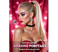 AMAZING PONYTAILS - Adult Coloring Book | Realistic Grayscale Portraits | Stunning female portraits to color | Red cover: English Edition (Colorful Adventures)