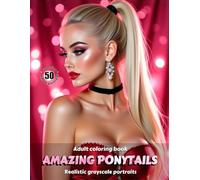 AMAZING PONYTAILS - Adult Coloring Book | Realistic Grayscale Portraits | Stunning female portraits to color | Red cover: English Edition (Colorful Adventures)