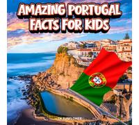 Amazing Portugal Facts for Kids: A Fun Travel and Learning Book with Color Photos About Portugal's Atlantic Coast, Lisbon, Explorers, Animals, Food, ... Explorers (Amazing World Facts for Kids)