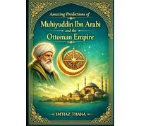 Amazing Predictions Of Muhiyuddin Ibn Arabi On The Ottoman Empire (Sufism, Sufi Saints, Sufi Shrines and Shaykh Nazim Collection)