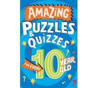 Amazing Puzzles and Quizzes for Every 10 Year Old