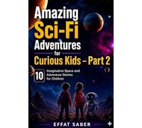 Amazing Sci-Fi Adventures for Curious Kids - Part 2: Imaginative Space and Adventure Stories for Children