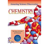 Amazing Science Discoveries: Chemistry - The Story of Atoms and Elements