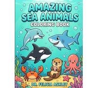 Amazing Sea Animals Coloring Book for children ages 4-12: Fun Ocean Creatures for Kids Ages 4-12 | Cute Fish, Dolphins, Sharks, Turtles & Underwater Sea Life | Easy Coloring Pages for Boys and Girls