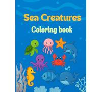 Amazing Sea Creatures Coloring Book for Kids: Fun & Easy Ocean Animal Designs for Toddlers, Boys & Girls | Ages 3-8: Over 50 Simple and Adorable Sea ... & Girls (Kids Coloring & Learning Series)