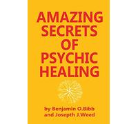 Amazing Secrets of Psychic Healing
