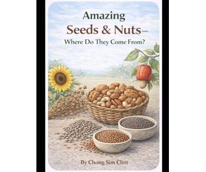 Amazing Seeds and Nuts: Where Do They Come From