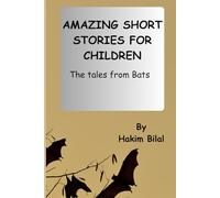 AMAZING SHORT STORIES FOR CHILDREN: The Tales from Bats