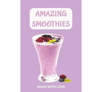 Amazing Smoothies Book: Blank Smoothie Recipe Notebook to Create Your Own Blends | A Family-Focused Smoothie Recipe Journal for Healthy Living ... pages | Perfect for Moms & Smoothie Lovers