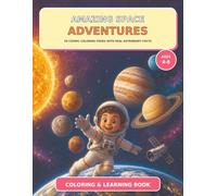 Amazing Space Adventures: 30 Cosmic Coloring Pages with Real Astronomy Facts - A Learning Coloring Book for Kids Ages 4-8