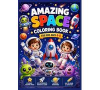 Amazing Space Coloring Book for Kids Ages 4-8: 50 Fun and Easy Coloring Pages Featuring Cute Astronauts, Rockets, Planets, Friendly Aliens, Robots, UFOs, Space Adventures & More