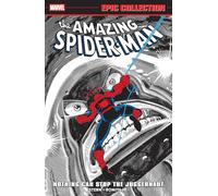 Amazing Spider-Man Epic Collection: Nothing Can Stop The Juggernaut