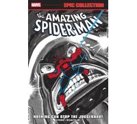 Amazing Spider-Man Epic Collection: Nothing Can Stop The Juggernaut