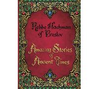 Amazing Stories of Ancient Times: Rebbe Nachman's Stories for Young Adults