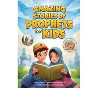 Amazing Stories of the Prophets for Kids: Islamic Stories with Morals and Lessons for Children