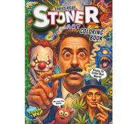 Amazing Stress Relief Stoner Art Coloring Book For Grown Ups And Adults Part-1: High Quality, Interesting Trippy Psychedelic Art & fantasy Characters