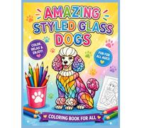 Amazing Styled Glass Dogs: Coloring Book for All Ages