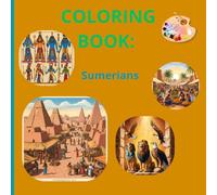 Amazing Sumerians Coloring Book: Journey to the Cradle of Civilization!