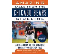 Amazing Tales from the Chicago Bears Sideline: A Collection of the Greatest Bears Stories Ever Told