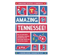 Amazing Tennessee!: Fall in Love with Tennessee through Interesting Fun Facts and Trivia for the Entire Family (Amazing States of America)