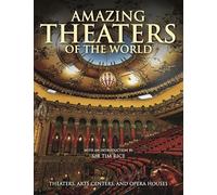 Amazing Theaters of the World: Theaters, Arts Centers and Opera Houses