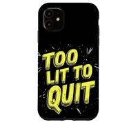 Amazing Too Lit to Quit Saying for Boys and Girls Case for iPhone 11