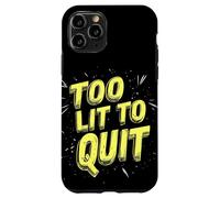 Amazing Too Lit to Quit Saying for Boys and Girls Case for iPhone 11 Pro