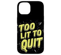 Amazing Too Lit to Quit Saying for Boys and Girls Case for iPhone 14