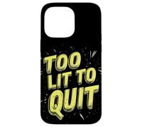 Amazing Too Lit to Quit Saying for Boys and Girls Case for iPhone 14 Pro Max