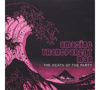 Amazing Transparent Man - Death of the Party