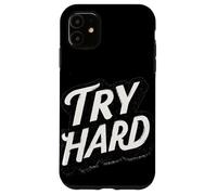 Amazing Try Hard Saying for Boys and Girls Case for iPhone 11