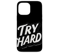 Amazing Try Hard Saying for Boys and Girls Case for iPhone 13 Pro Max