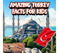 Amazing Turkey Facts for Kids: A Fun Learning Book with Color Photos About Istanbul, Ephesus, Ancient Temples, Underground Cities, Wildlife, Culture, Food, and Famous Landmarks