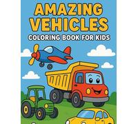 Amazing Vehicles Coloring Book for Kids: 50 Fun Black-and-White Transportation Illustrations with Bold Outlines for Easy Coloring