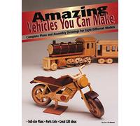 Amazing Vehicles You Can Make: Complete Plans and Assembly Drawings for Eight Different Models (Vehicles you can make series)