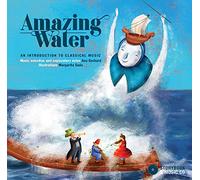 Amazing Water: An Introduction to Classical Music