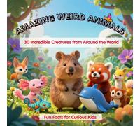 Amazing Weird Animals: 30 Incredible Creatures from Around the World | Fun Facts for Curious Kids Ages 4+