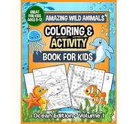 Amazing Wild Animals • Coloring & Activity Book for Kids: Ocean Edition • Volume 1 • Great for Kids Ages 6-12 (Ocean Series)