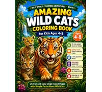 Amazing Wild Cats Coloring Book for Kids Ages 4-8: 25 Fun and Easy Single-Sided Coloring Pages with Simple Facts About Wild Cats (Wild World Coloring Adventures)