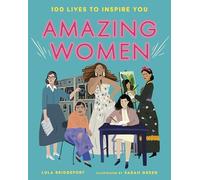 Amazing Women: 100 Lives to Inspire You