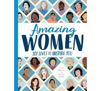 Amazing Women: 101 Lives to Inspire You