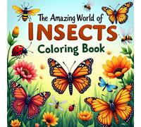 Amazing World of Insects Coloring Book: Beautiful Insect Coloring Pages for Creativity, Relaxation, and Discovery
