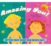 Amazing You!: Getting Smart About Your Private Parts: A First Guide to Body Awareness for Pre-Schoolers
