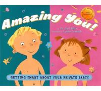 Amazing You: Getting Smart about Your Private Parts: A First Guide to Body Awareness for Pre-Schoolers