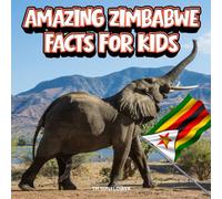 Amazing Zimbabwe Facts for Kids: A Fun Travel and Learning Book with Color Photos About Zimbabwe’s Victoria Falls, Wildlife, Great Zimbabwe Ruins, ... and History (Amazing World Facts for Kids)