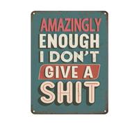 Amazingly Enough I Don't Give A Tin Sign Funny Warning Sign Vintage Metal Sign Home Bar Garage Indoor Outdoor Man Cave Decor 12x17 Inches