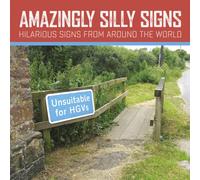 Amazingly Silly Signs: The Mad, The Bad and The Weird